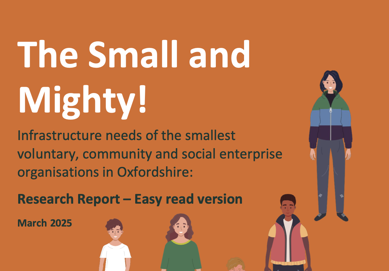 Front page of report: The Small and Mighty! Infrastructure needs of the smallest voluntary, community and social enterprise organisations in Oxfordshire: Research Report – Easy read version March 2025